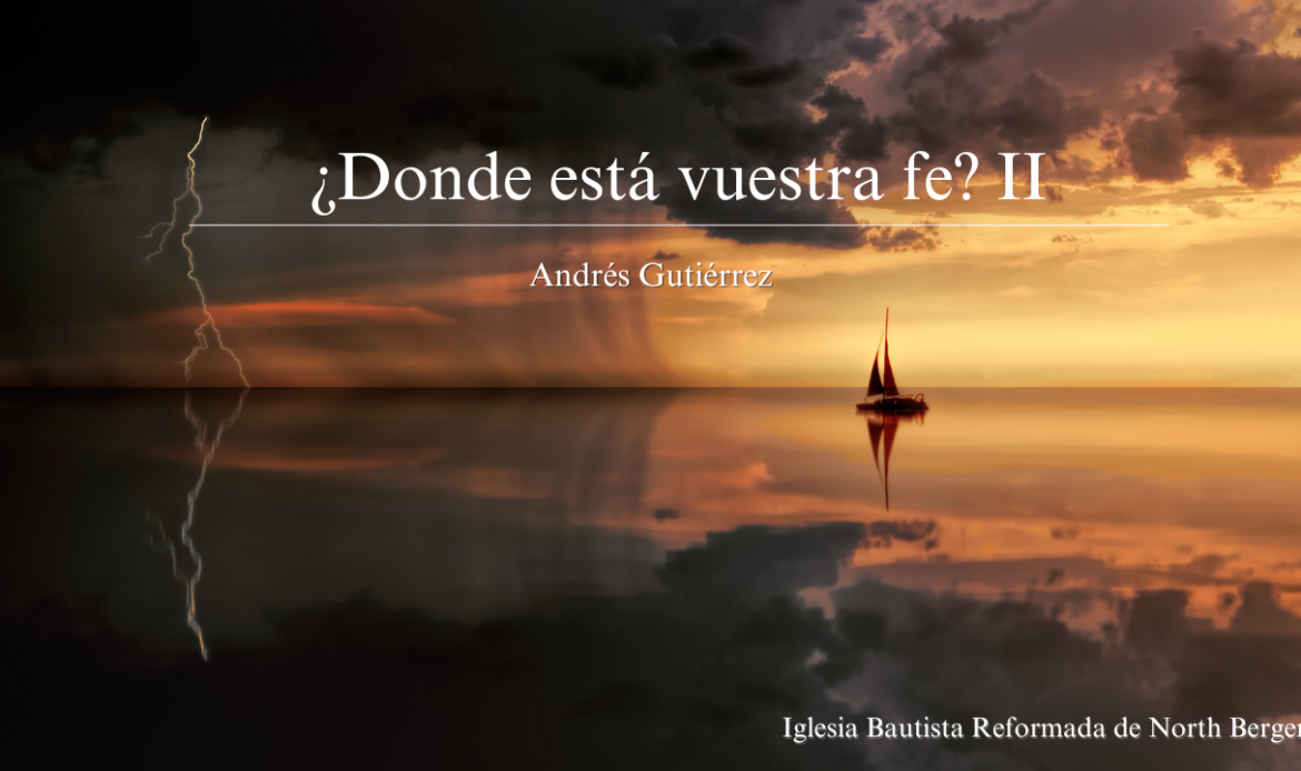 ¿Donde está vuestra fe? II