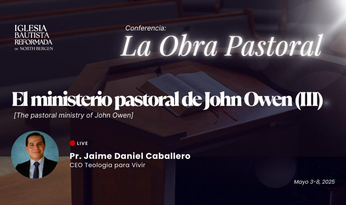 El ministerio pastoral de John Owen (III)