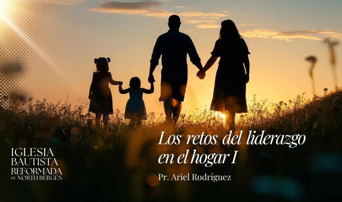 Los retos del liderazgo en el hogar I