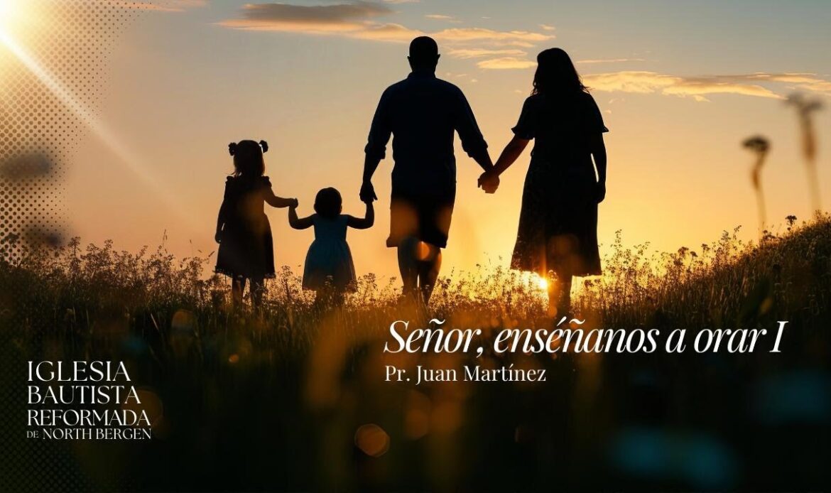 Señor, enséñanos a orar I