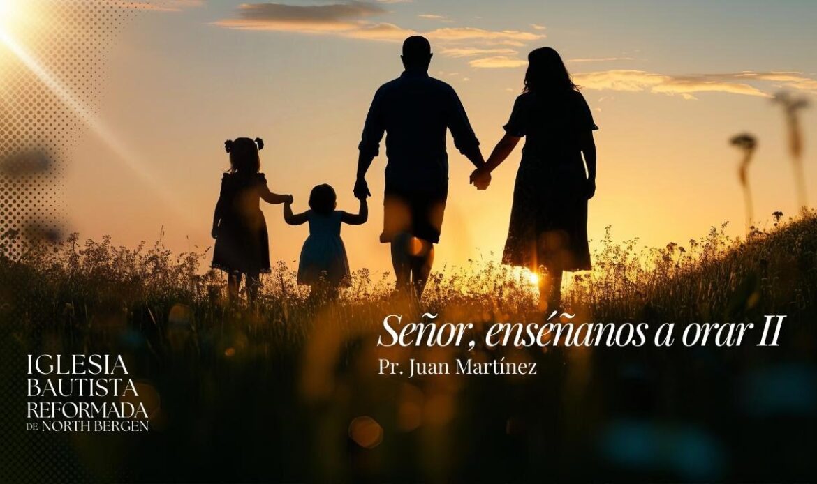 Señor, enséñanos a orar II