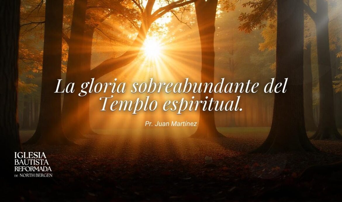 La gloria sobreabundante del Templo espiritual
