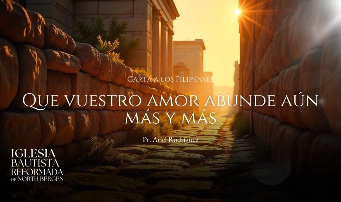 Que vuestro amor abunde aún más y más